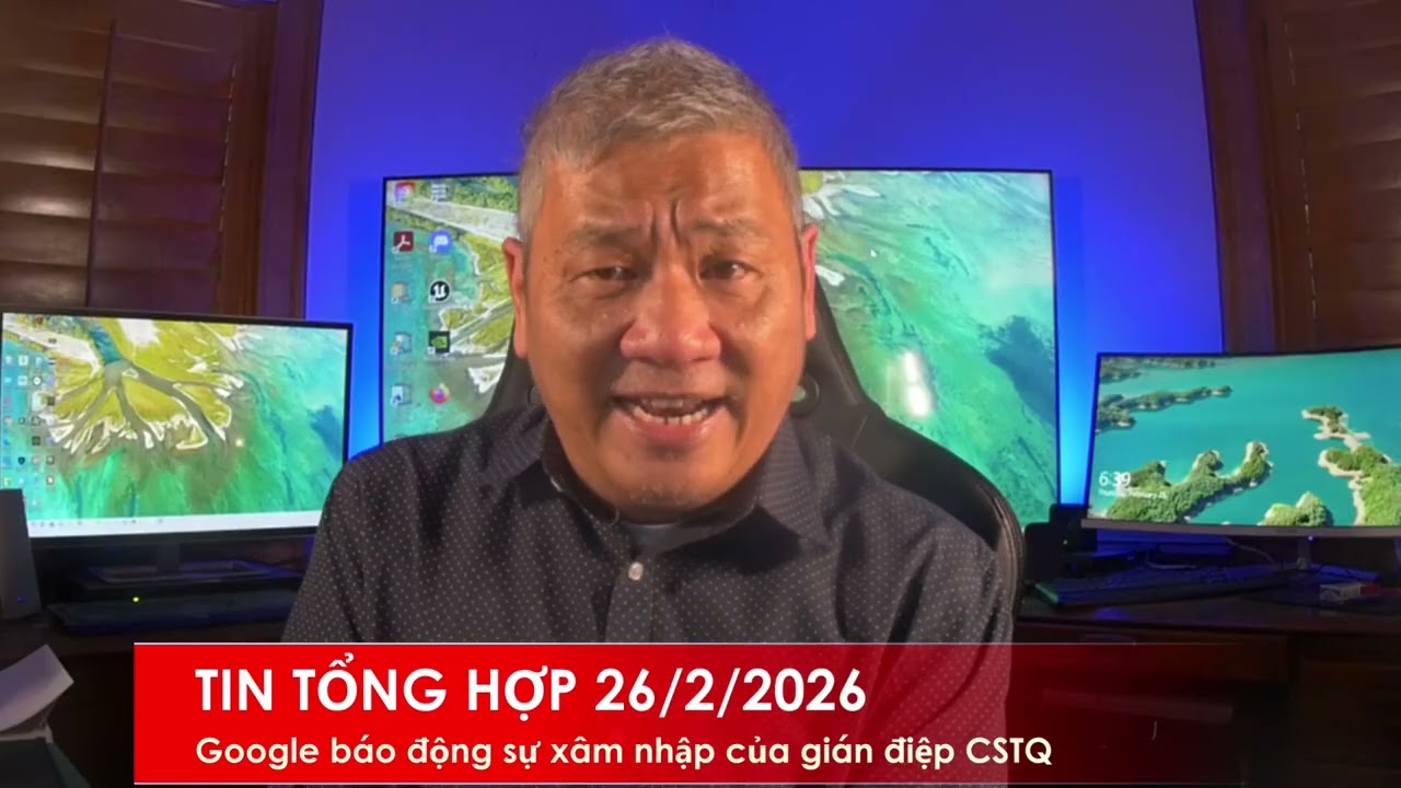 TIN TỔNG HỢP 26/2/2026: Google phát hiện gián điệp không gian mạng CSTQ xâm nhập 42 quốc gia