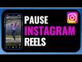 How to Pause Instagram Reels (Freeze & Control Reels Easily 2026)