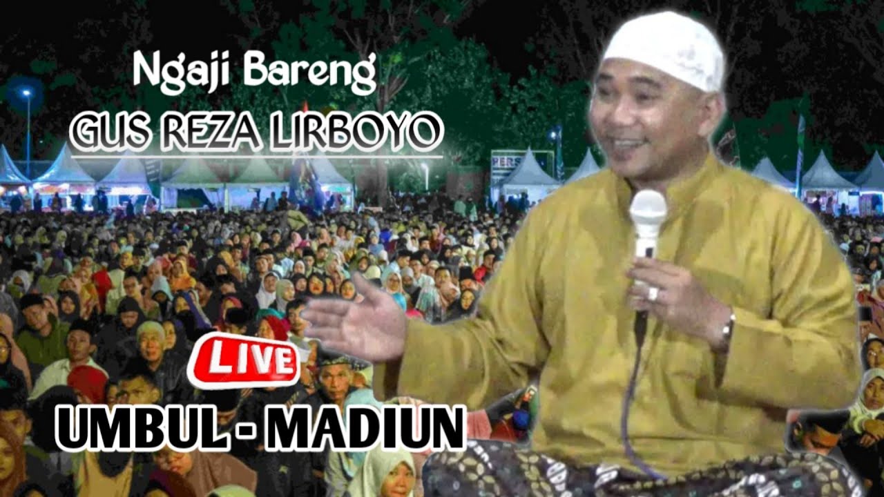 LIVE PENGAJIAN GUS REZA LIRBOYO DI UMBUL MADIUN