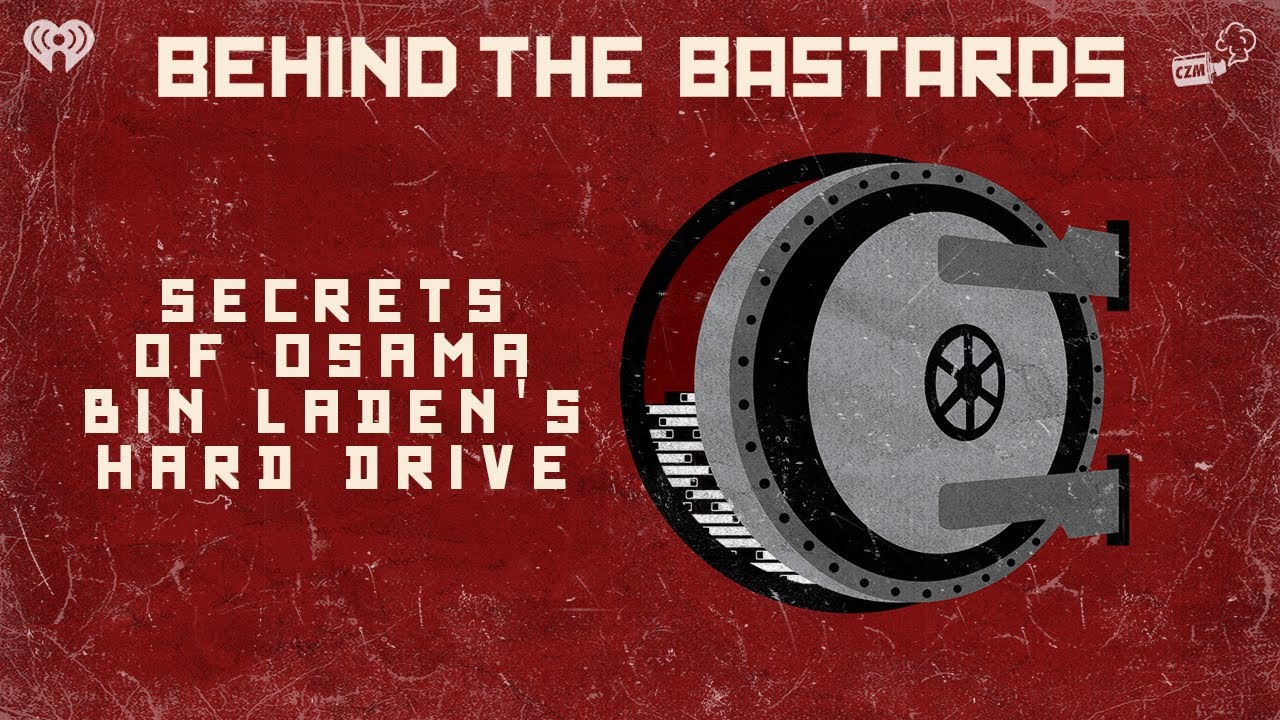 Secrets of Osama Bin Laden's Hard Drive BEHIND THE BASTARDS YouTube