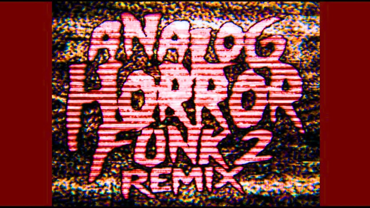 ANALOG HORROR FUNK 2 REMIX