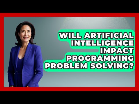 Will Artificial Intelligence Impact Programming Problem Solving? - Learn To Troubleshoot