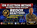 ION ELECTRON METHOD II HALF REACTION METHOD II REDOX REACTION LEC  03,CLASS 11