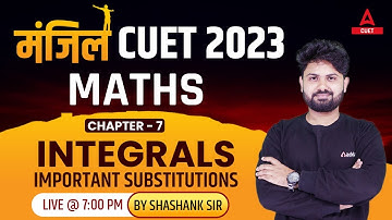 CUET 2023 Maths | Integrals | Chapter 7 | Manjil Batch | By Shashank Sir