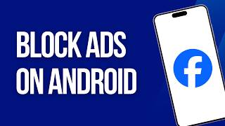 How to Block Ads on Facebook in Android
