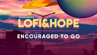 Lofi Hope - Encouraged To Go Áudio Oficial