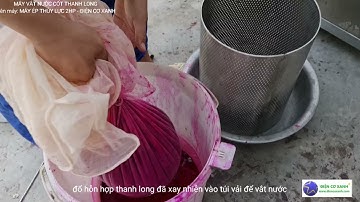 Máy vắt nước cốt thanh long nguyên chất - Điện Cơ Xanh 0984467870