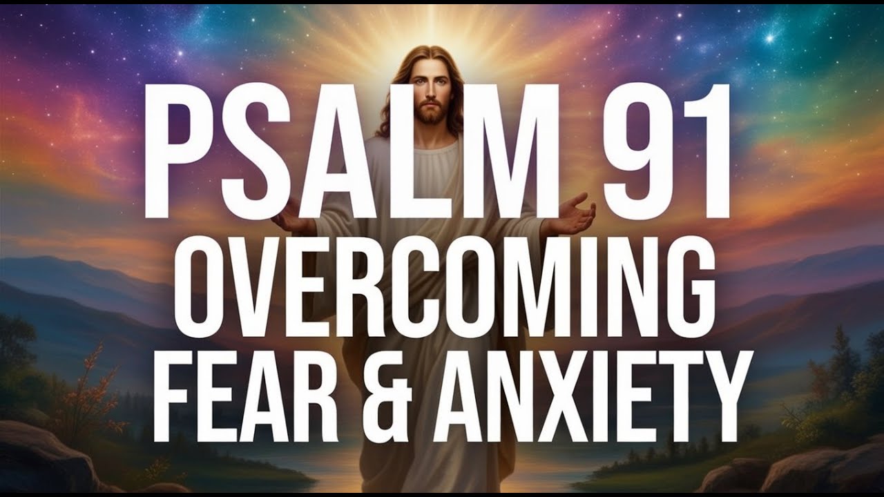 FEAR MUST GO! 🔥 Psalm 91 Prayer for Deliverance, Overcoming Anxiety and Finding Total Peace | Jan 26