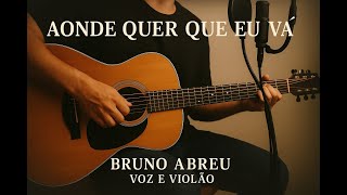 Aonde Quer Que Eu Vá — Paralamas do Sucesso | Voz e Violão (Acústico cover - Bruno Abreu)