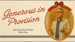 Generous in Provision | God So Loved, He Gave! | Pastor Eric Ferris
