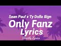 Sean Paul x Ty Dolla $ign - Only Fanz Lyrics | Strictly Lyrics