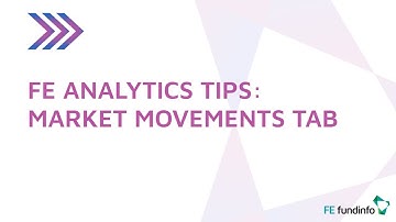FE Analytics Tips: Market Movements tab