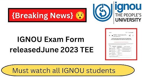 {Breaking News} IGNOU Exam Form released June 2023 TEE | IGNOU Exam Form Last Date June 2023