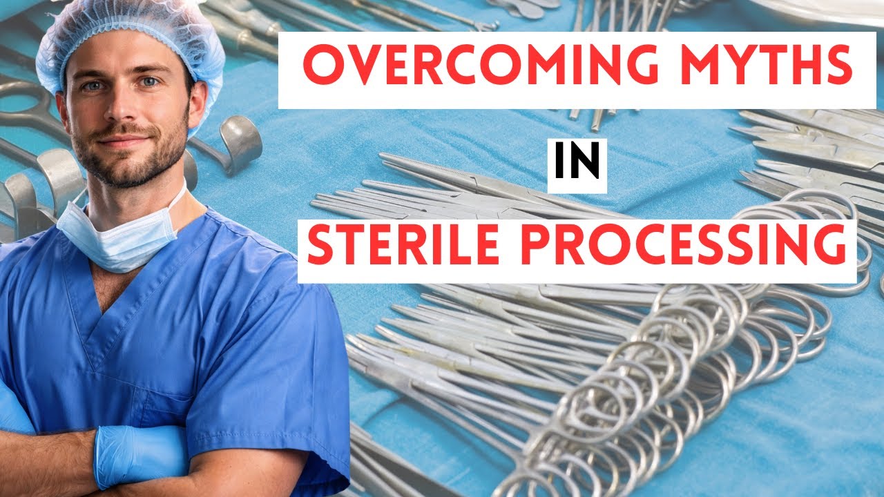 Truth Or False: Sterile Processing Myths!