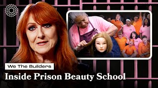 Women's Prison Cosmetology Beauty School | We The Builders