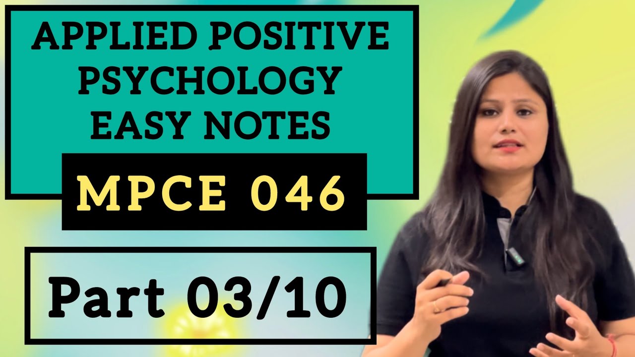 MPCE 046 - Applied Positive Psychology Easy Notes Part 03