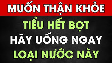 3 Loại Nước Thần Kỳ Giúp Thận Khỏe Chỉ Sau 1 Tuần – Uống Buổi Sáng Càng Tốt | Dr Hùng Phong
