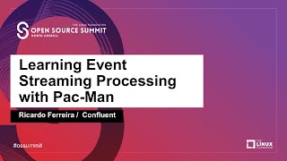 Learning Event Streaming Processing with Pac-Man - Ricardo Ferreira, Confluent