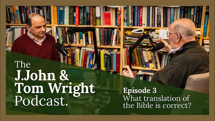 What translation of the Bible is correct? (Ep. 3) // The J.John and Tom Wright Podcast