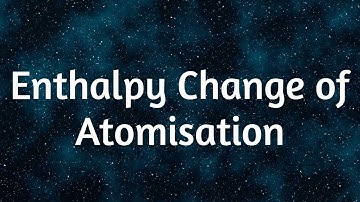 Enthalpy change of Atomisation -A2 Chemistry-