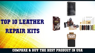 Top 10 Best Leather Repair Kits to Buy on Amazon USA | Price & Review