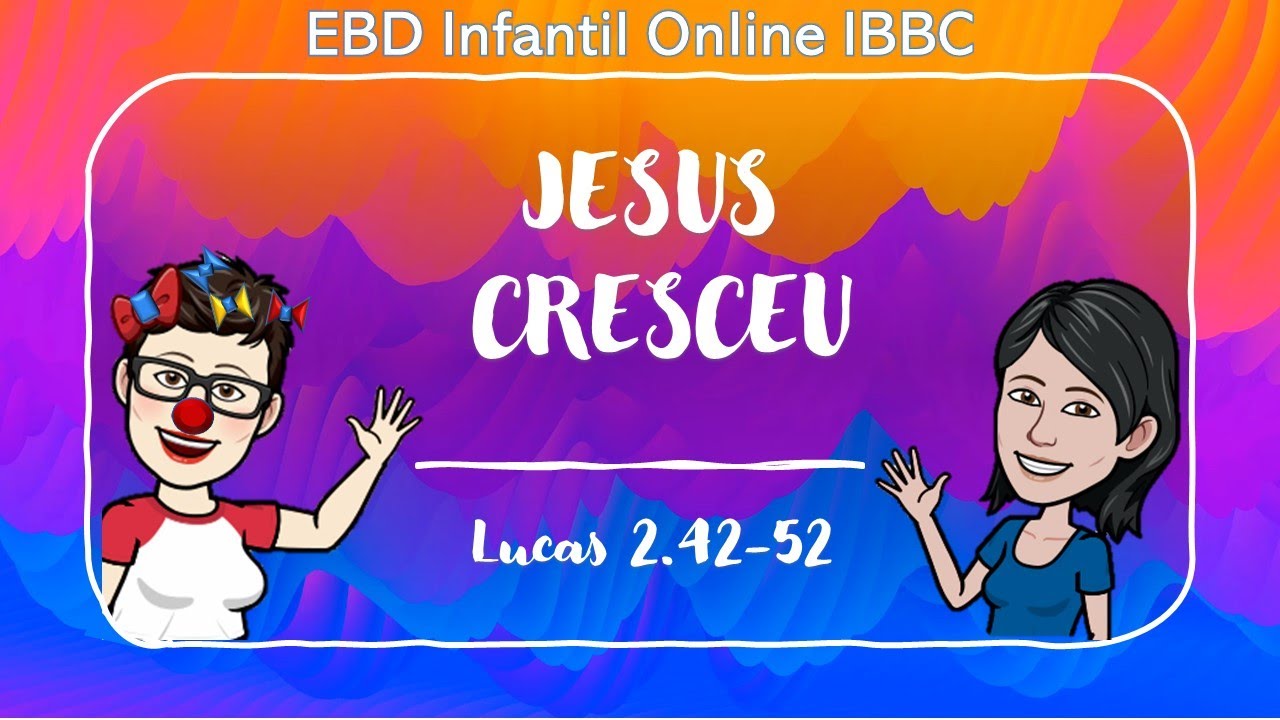EBD IBBC 03/01/21 - DEP INFANTIL UN.1|JESUS CRESCEU - LUCAS 2: 42 - 52 ...