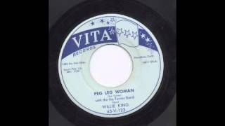 WILLIE KING (W. IKE TURNER) - PEG LEG WOMAN - VITA