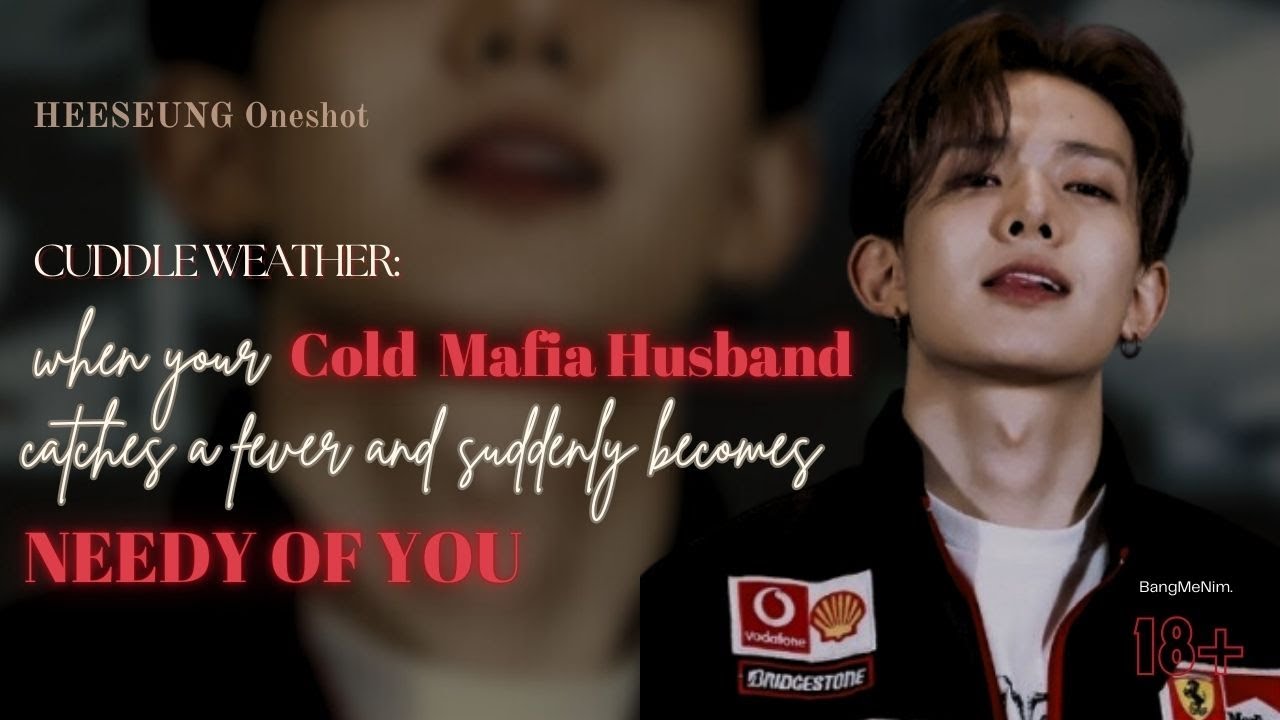 Your Cold Mafia Husband Catches Fever and Starts Acting Clingy with You l Lee Heeseung Oneshot