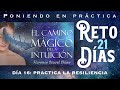 RETO 21 DÍAS - (DÍA 16): Poniendo en Práctica &quot;El Camino Mágico de la Intuición&quot;