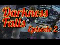Darkness falls episode 2