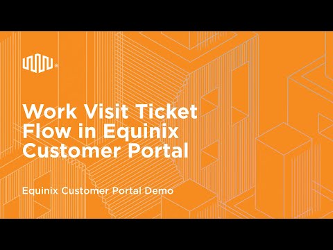 Work Visit Ticket Flow in Equinix Customer Portal