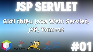 #01 Giới thiệu Java Web: Servlet, JSP, Tomcat