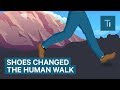 How Shoes Changed The Way Humans Walk