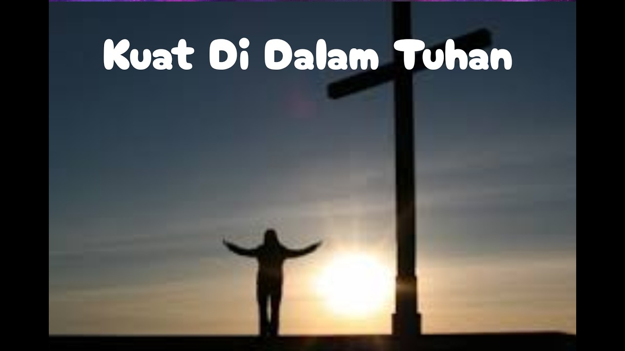 Kuat Di Dalam Tuhan