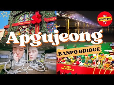 SEOUL VLOG 2024: KOREA'S WEALTHIEST NEIGHBORHOOD ~ APGUJEONG | BANPO BRIDGE RAINBOW FOUNTAIN