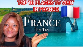 TOP 10 PLACES TO VISIT IN FRANCE