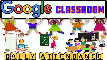 Daily Attendance: Google Classroom