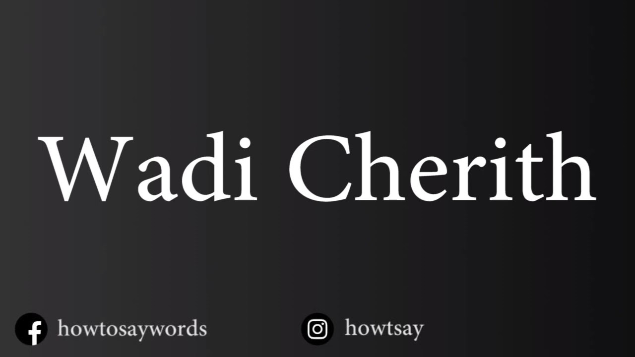 How To Pronounce Wadi Cherith YouTube