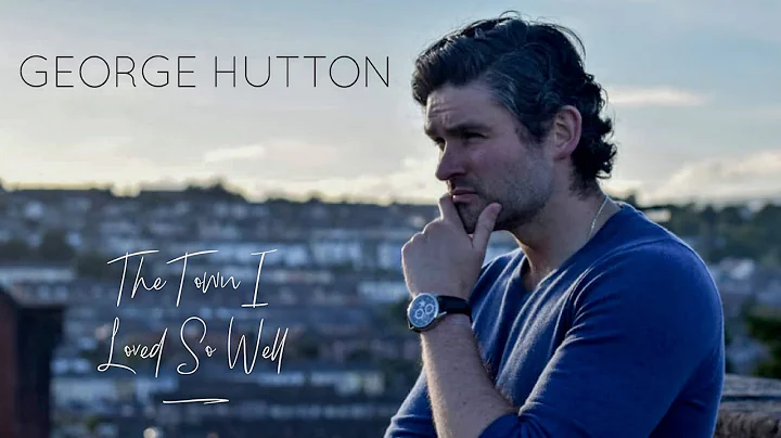 George Hutton - The Town I Loved So Well (Official...