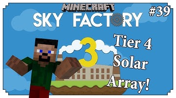 |Tier 4 Solar Array!| Minecraft: Sky Factory 3 - #39