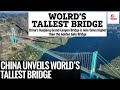 World's tallest 2,050foot Huajiang Grand Canyon Bridge I China I Beipan River I 4,600feet long I QOA