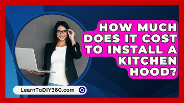 How Much Does It Cost To Install A Kitchen Hood? - LearnToDIY360.com