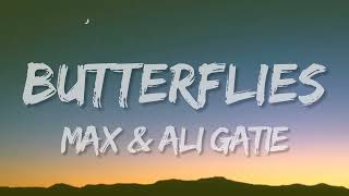 MAX , Ali Gatie ↬ Butterflies (Lyrics)