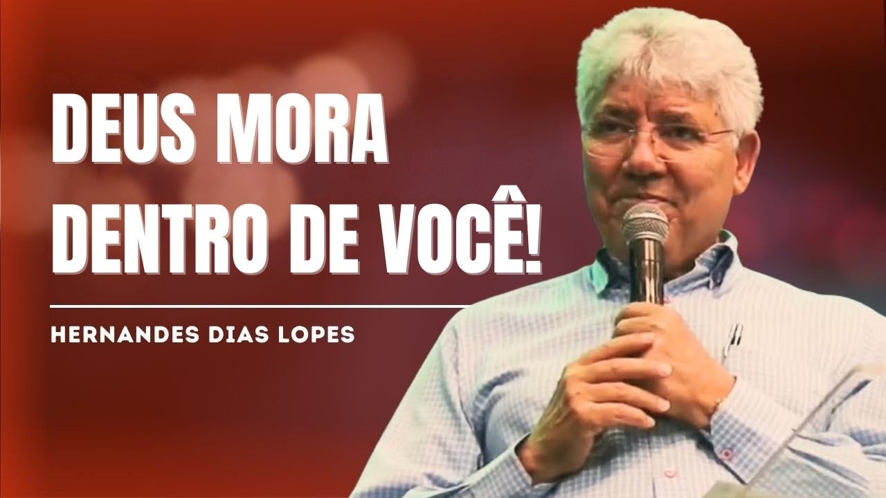 O MISTÉRIO GLORIOSO DE DEUS HABITAR DENTRO DE VOCÊ HOJE - HERNANDES DIAS LOPES