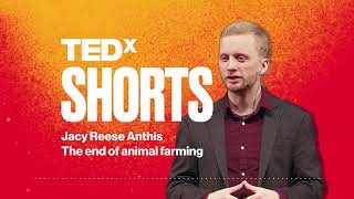 The end of animal farming | Jacy Reese Anthis | TEDx SHORTS