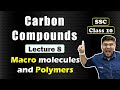 CARBON COMPOUNDS, Lecture 8 | Class 10 SSC | Macromolecules and Polymers, Maharashtra state board