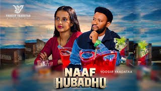 NAAF HUBADHU Yoosiif Yaadataa new oromoo music 2026