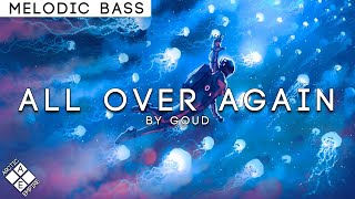 Goud. - All Over Again | Melodic Bass