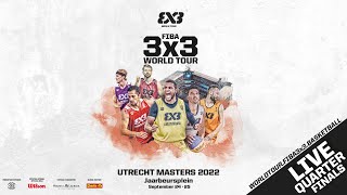 RE-LIVE  | FIBA 3x3 World Tour Utrecht Masters 2022 | Quarter-Finals