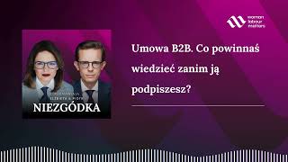 Umowa B2B. Co powinnaś wiedzieć zanim ją podpiszesz?